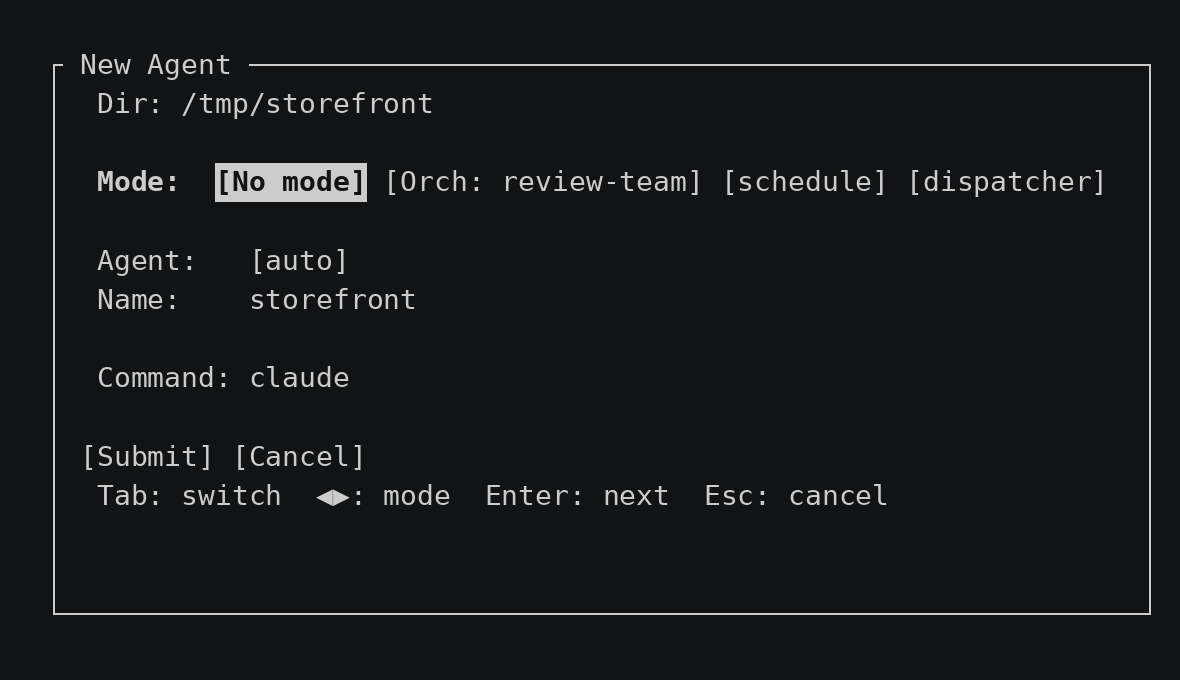 The New Agent form — Dir /tmp/storefront, a Mode row offering No mode, Orch: review-team, schedule and dispatcher, Agent on auto, Name storefront, Command claude, and Submit and Cancel buttons